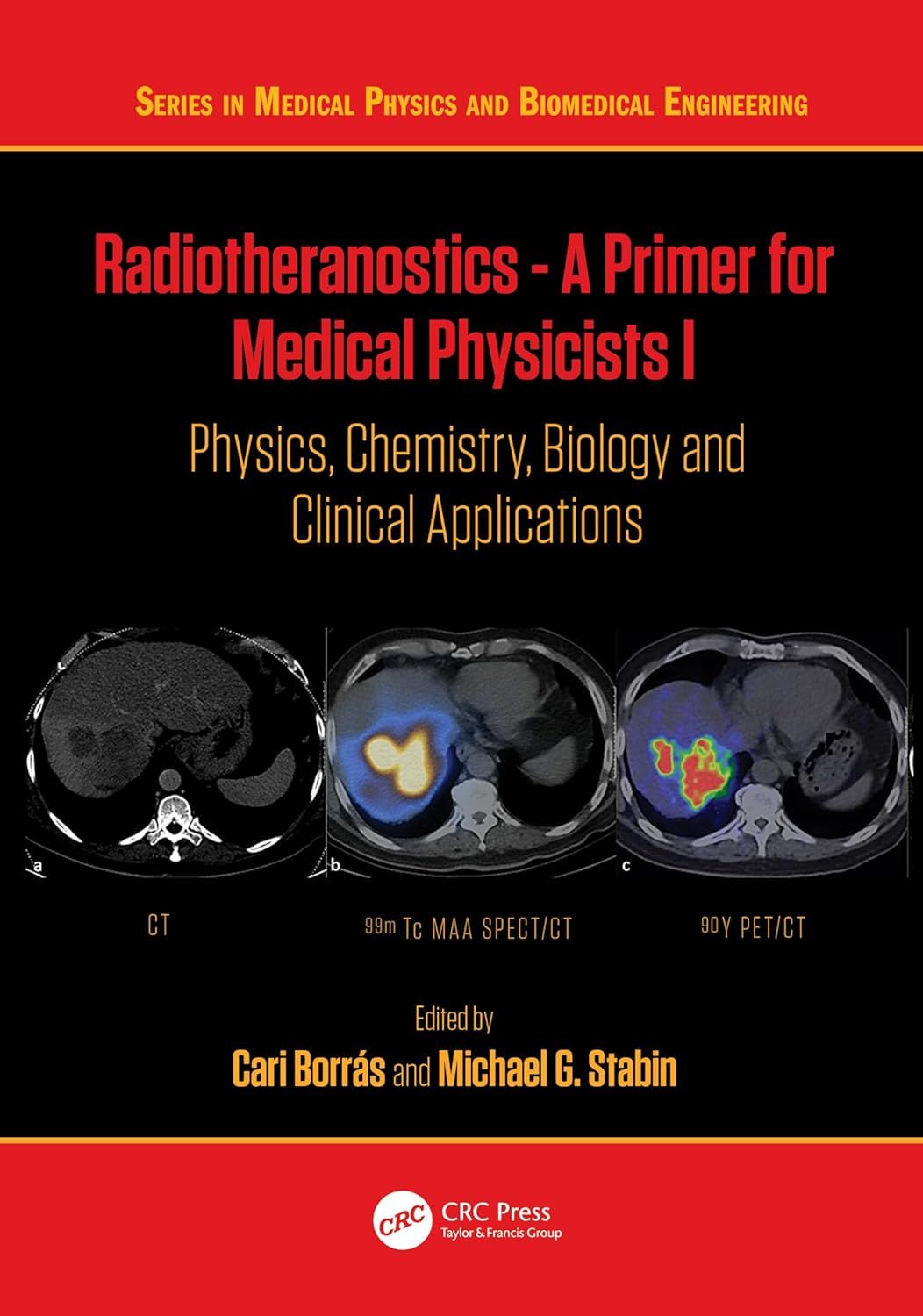 Radiotheranostics A Primer for Medical Physicists I Physics, Chemistry, Biology and Clinical Applications 1st Edition By Cari Borrás, Michael G. Stabin