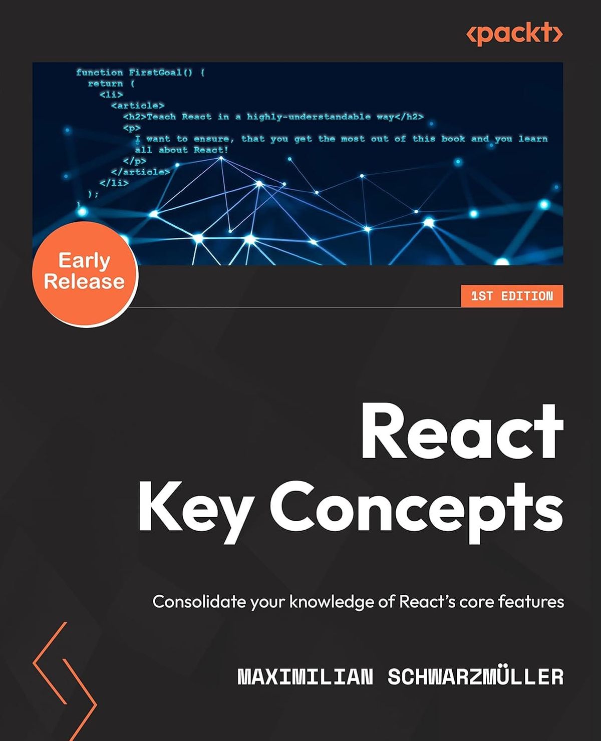 React Key Concepts Consolidate your knowledge of React's core features 1st Edition By Maximilian Schwarzmüller