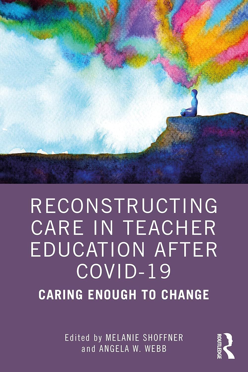 Reconstructing Care in Teacher Education after COVID 19 1st Edition By Melanie Shoffner, Angela Webb