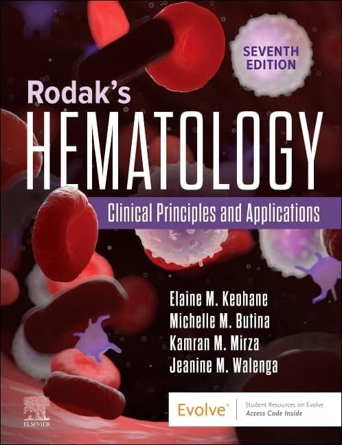 Rodaks Hematology Clinical Principles and Applications 7th Edition By Elaine Keohane, Michelle Butina, Kamran Mirza, Jeanine Walenga