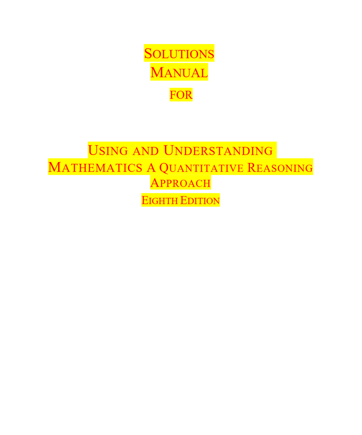 SOLUTIONS MANUAL FOR USING AND UNDERSTANDING MATHEMATICS A QUANTITATIVE REASONING APPROACH EIGHTH EDITION