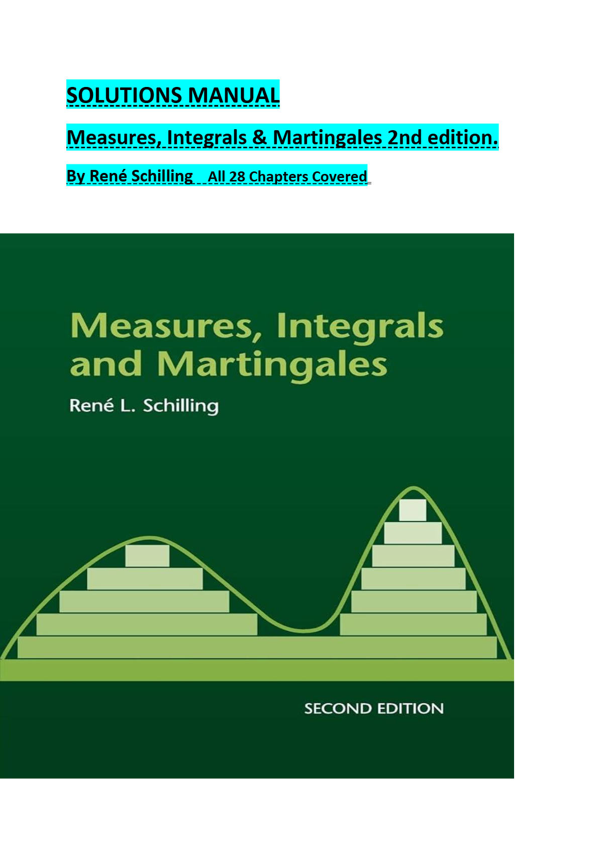 SOLUTIONS MANUAL Measures, Integrals & Martingales 2nd edition. By René Schilling All 28 Chapters Covered