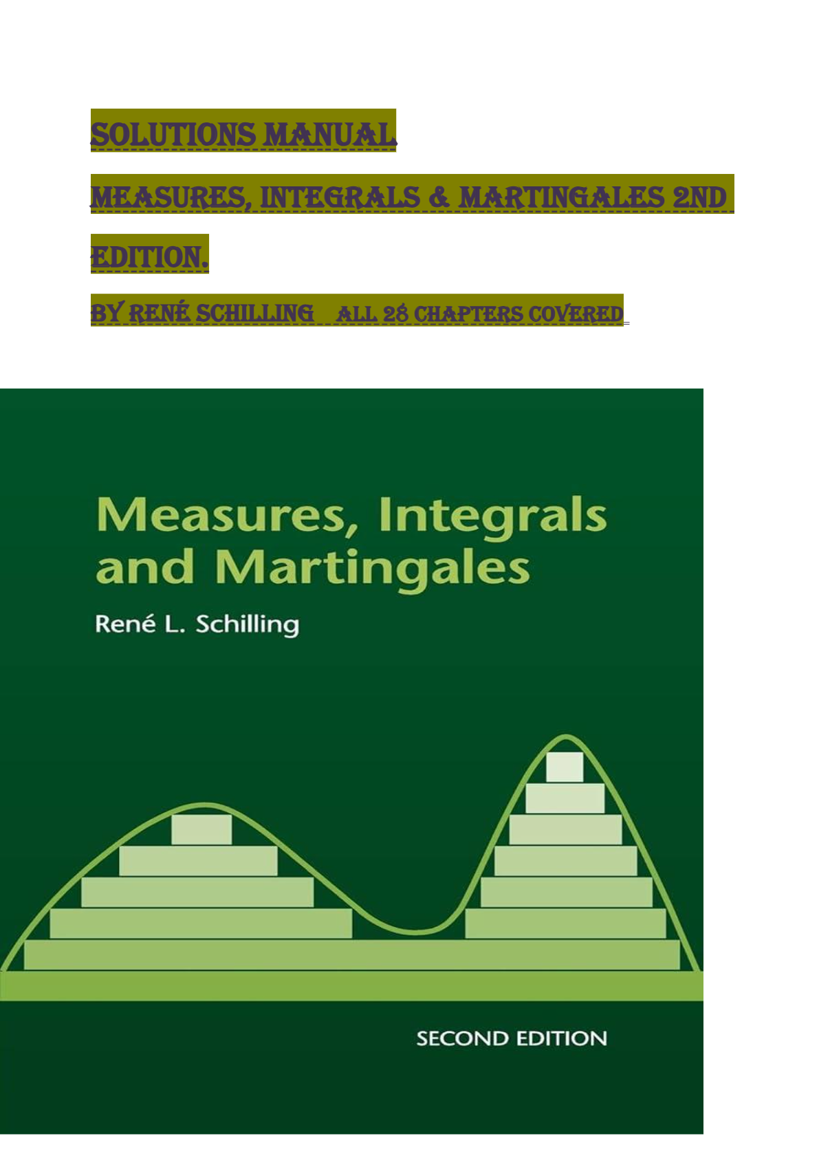 SOLUTIONS MANUAL Measures, Integrals & Martingales 2nd edition. By René Schilling All 28 Chapters Covered