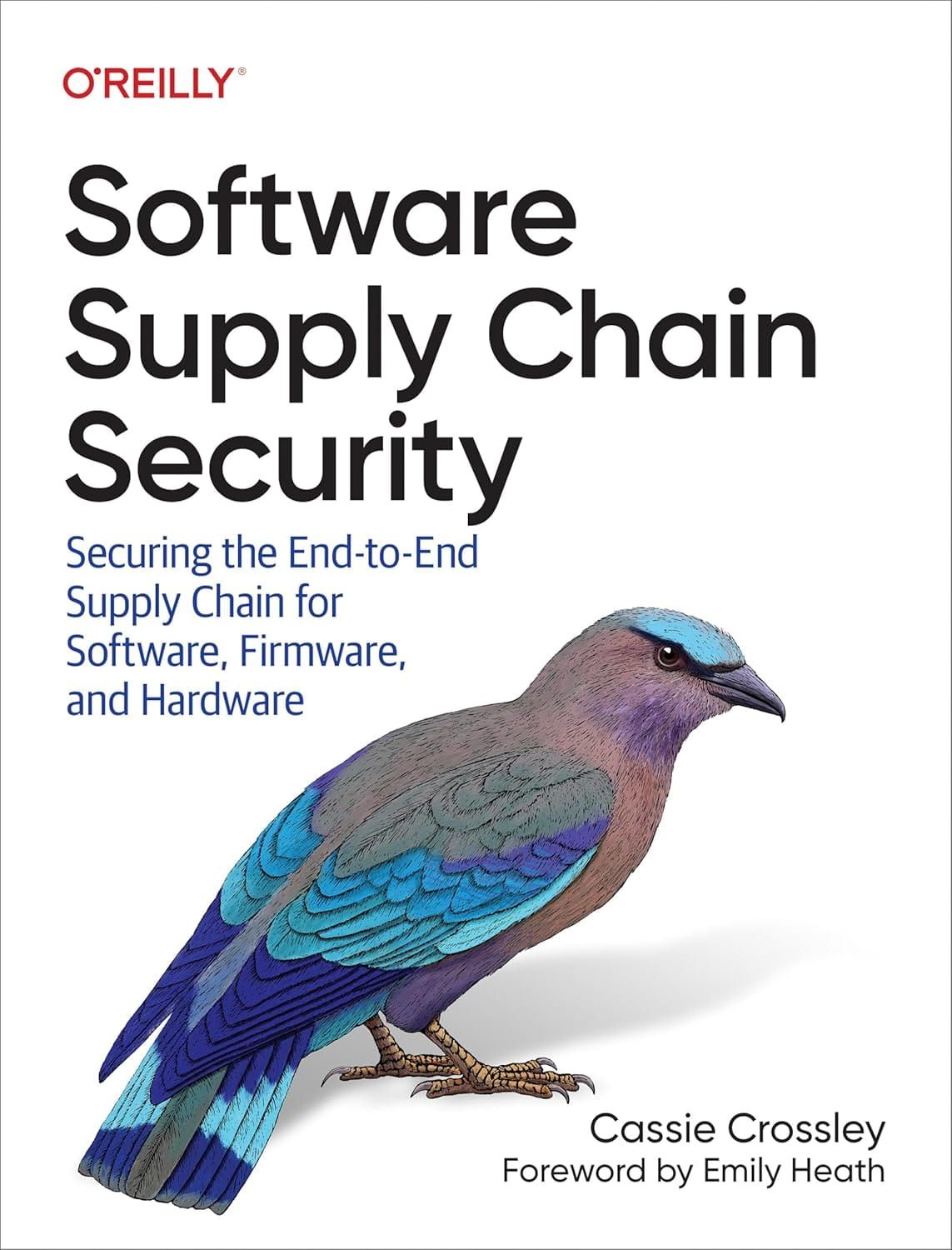 Software Supply Chain Security Securing the End-to-End Supply Chain for Software, Firmware, and Hardware 1st Edition By Cassie Crossley