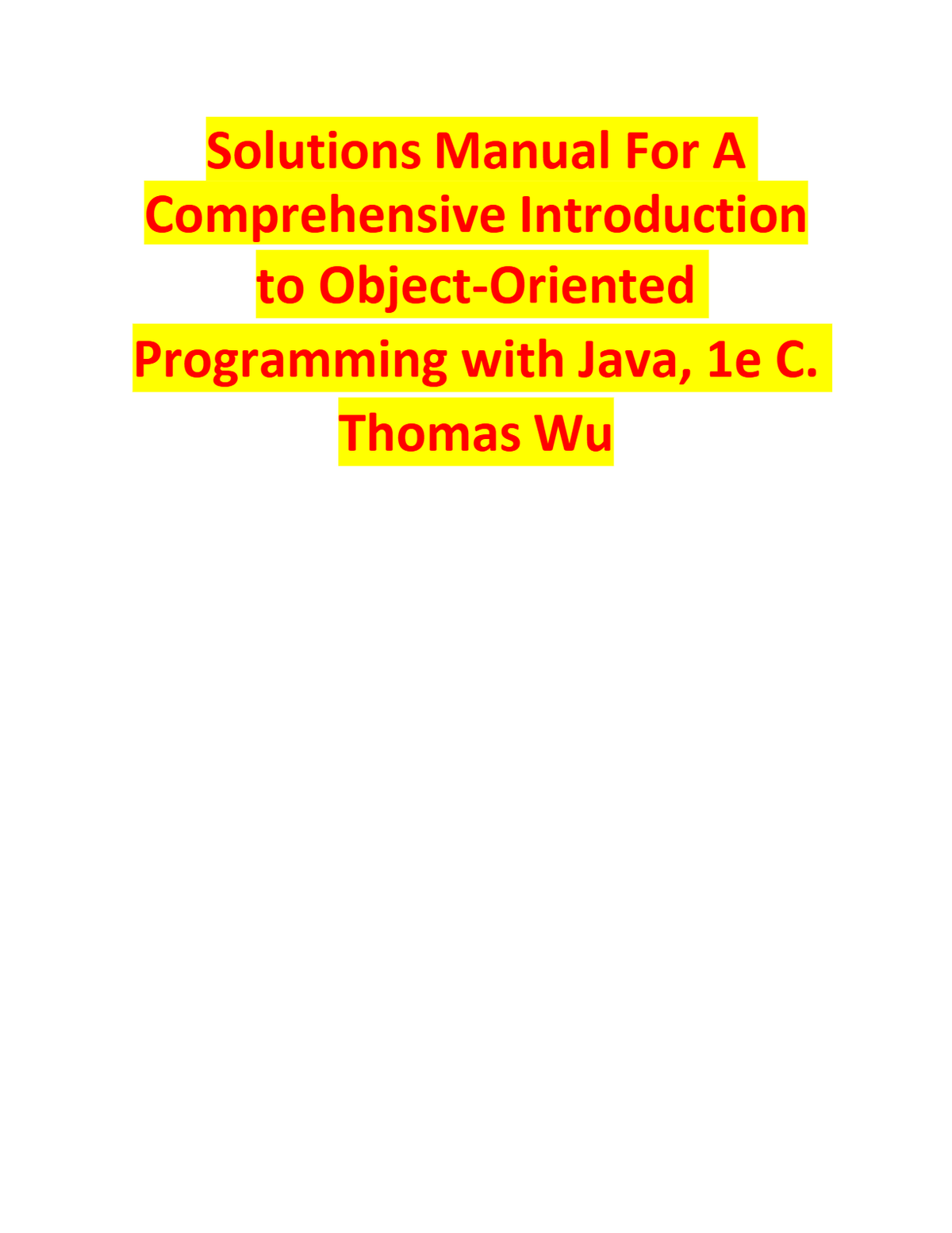 Solutions Manual For A Comprehensive Introduction to Object-Oriented Programming with Java, 1e C. Thomas Wu