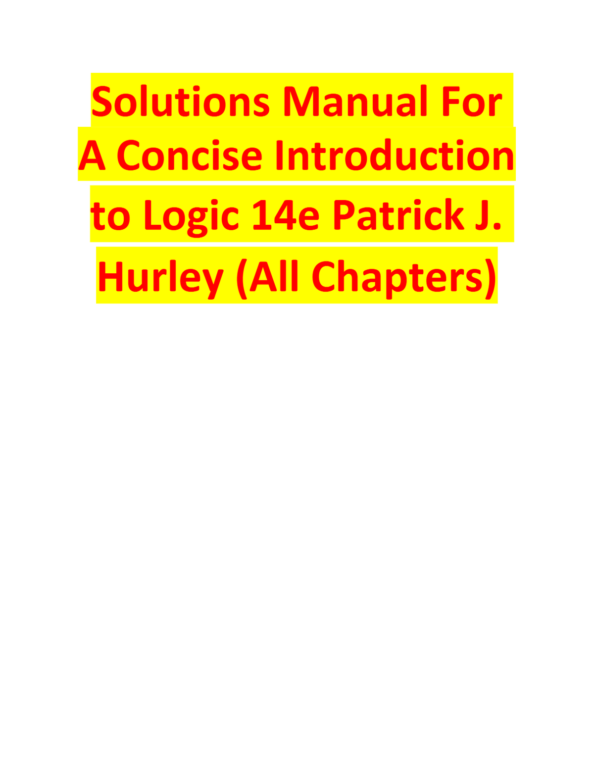 Solutions Manual For A Concise Introduction to Logic 14e Patrick J. Hurley