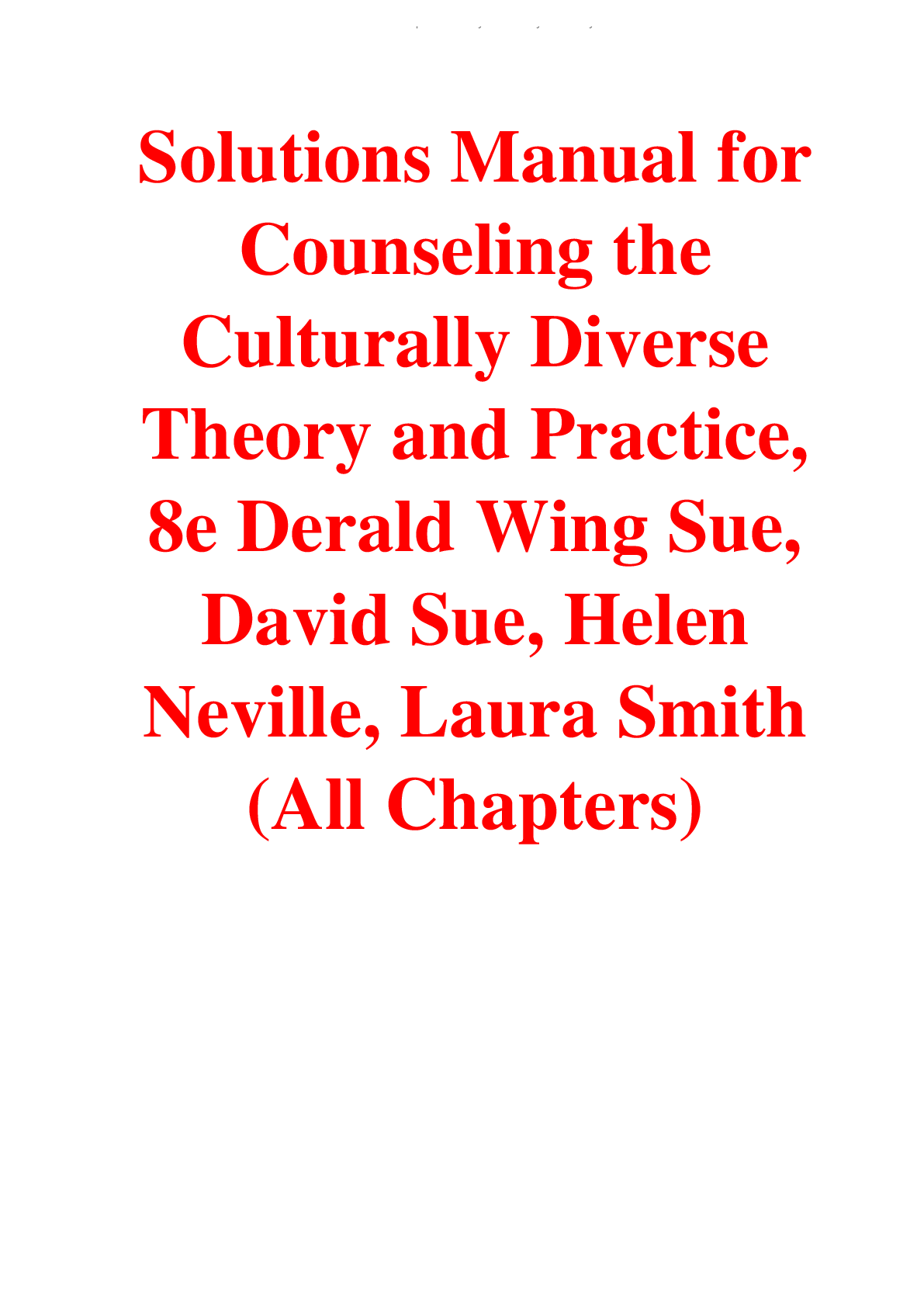 Solutions Manual For Counseling the Culturally Diverse Theory and Practice, 8th Edition By Derald Wing Sue, David Sue, Helen Neville, Laura Smith