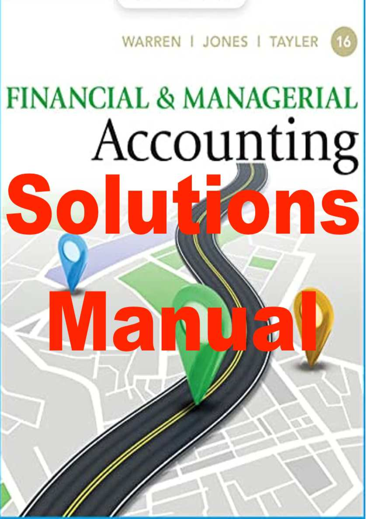 Solutions Manual For Financial & Managerial Accounting 16th Edition By Carl Warren, Jefferson Jones, William Tayler