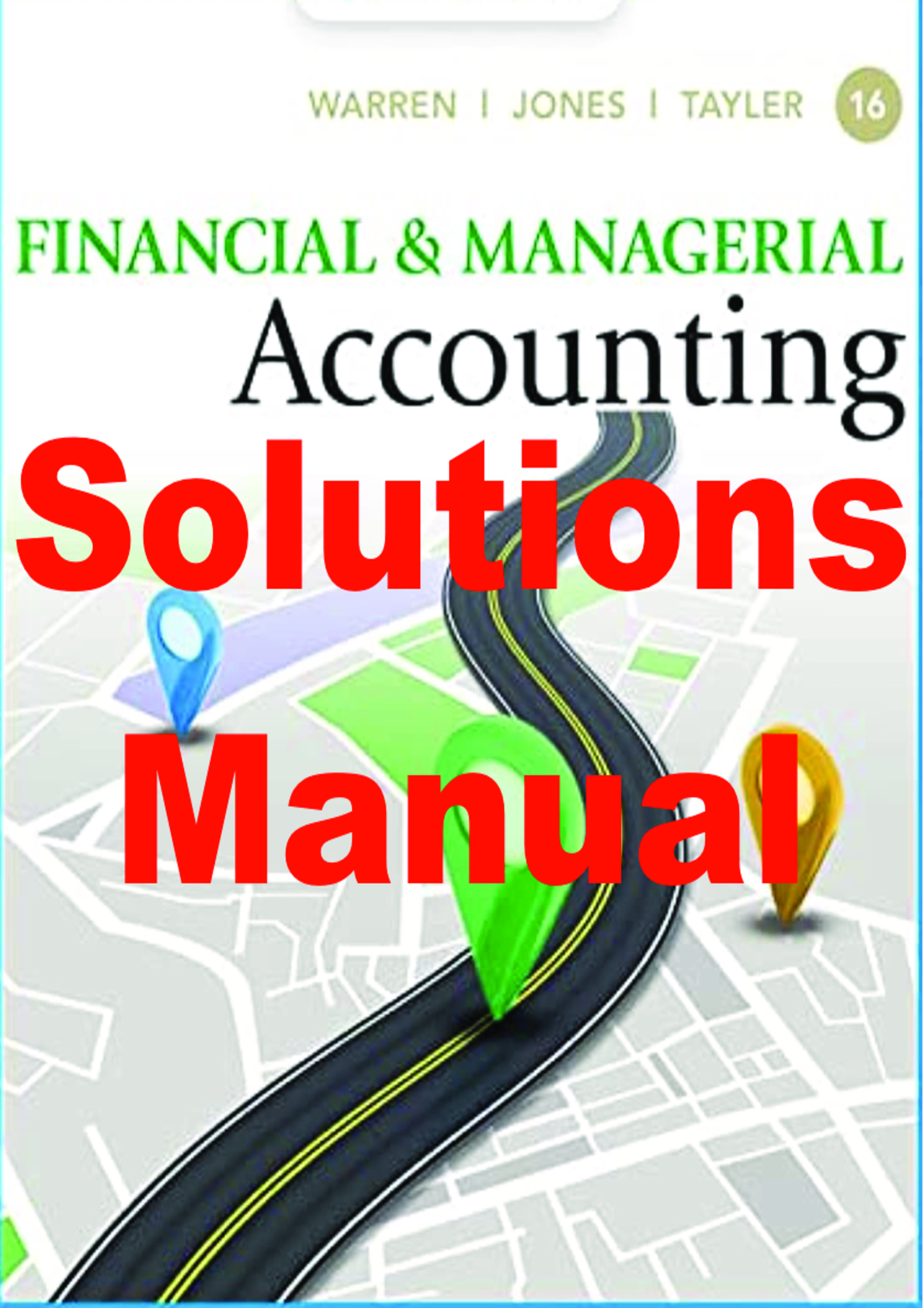 Solutions Manual For Financial & Managerial Accounting 16th Edition By Carl Warren, Jefferson Jones, William Tayler