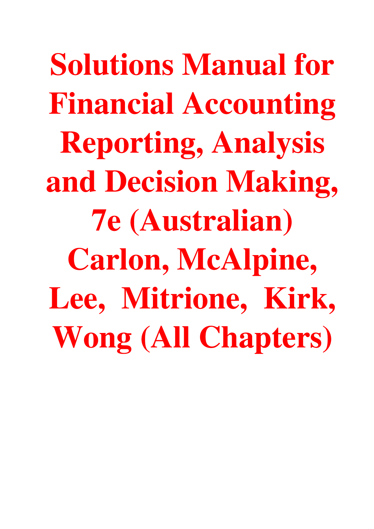 Solutions Manual For Financial Accounting Reporting, Analysis and Decision Making, 7th Edition (Australian) By Carlon, McAlpine, Lee Mitrione, Kirk, Wong
