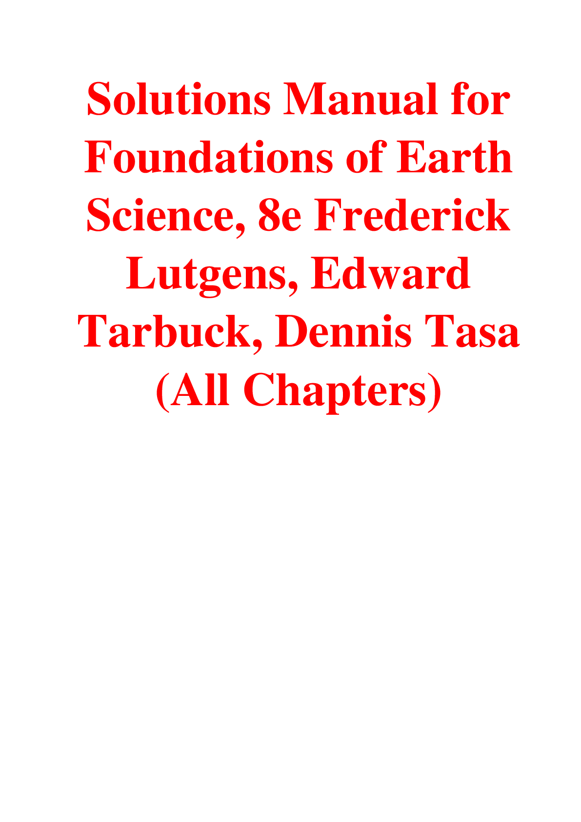 Solutions Manual For Foundations of Earth Science, 8th Edition By Frederick Lutgens, Edward Tarbuck, Dennis