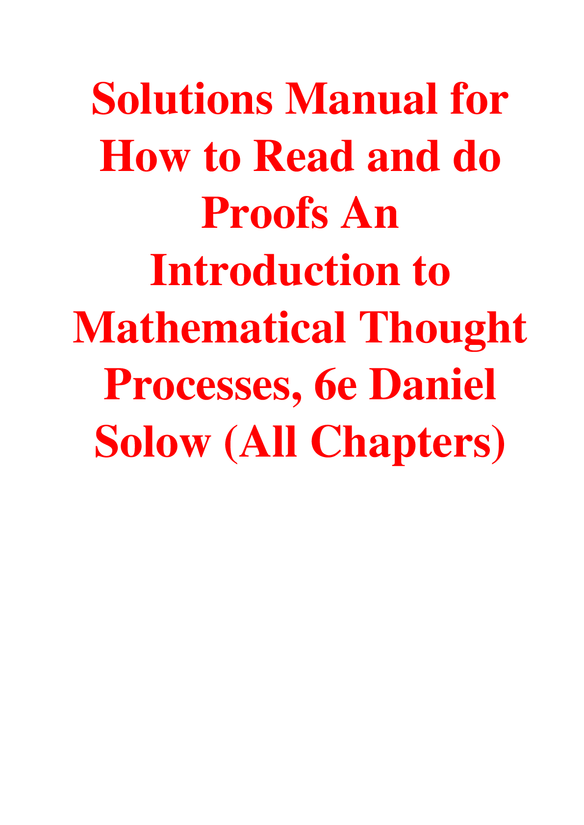 Solutions Manual For How to Read and do Proofs An Introduction to Mathematical Thought Processes, 6th Edition By Daniel Solow