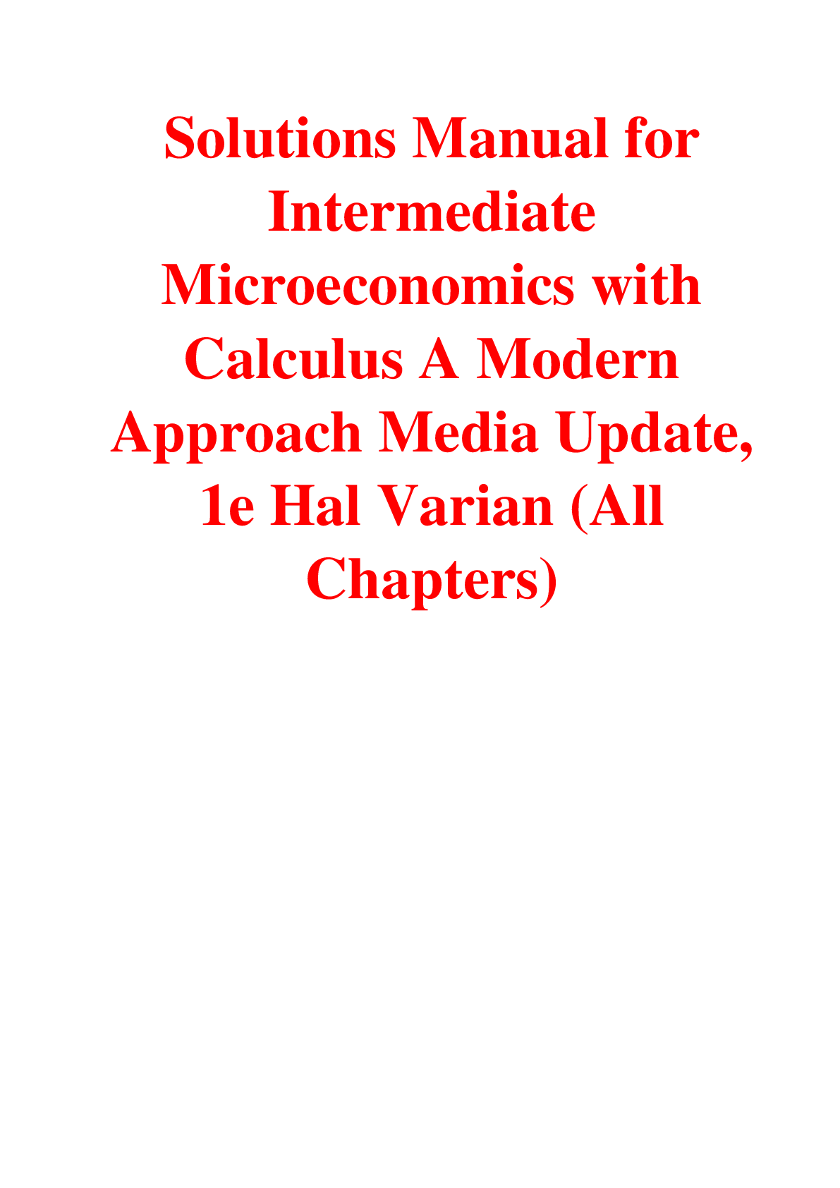 Solutions Manual For Intermediate Microeconomics with Calculus A Modern Approach Media Update 1st Edition By Hal Vari