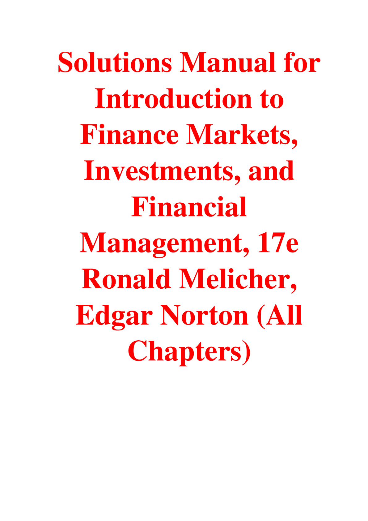 Solutions Manual For Introduction to Finance Markets, Investments, and Financial Management, 17th Edition By Ronald Melicher, Edgar Norton