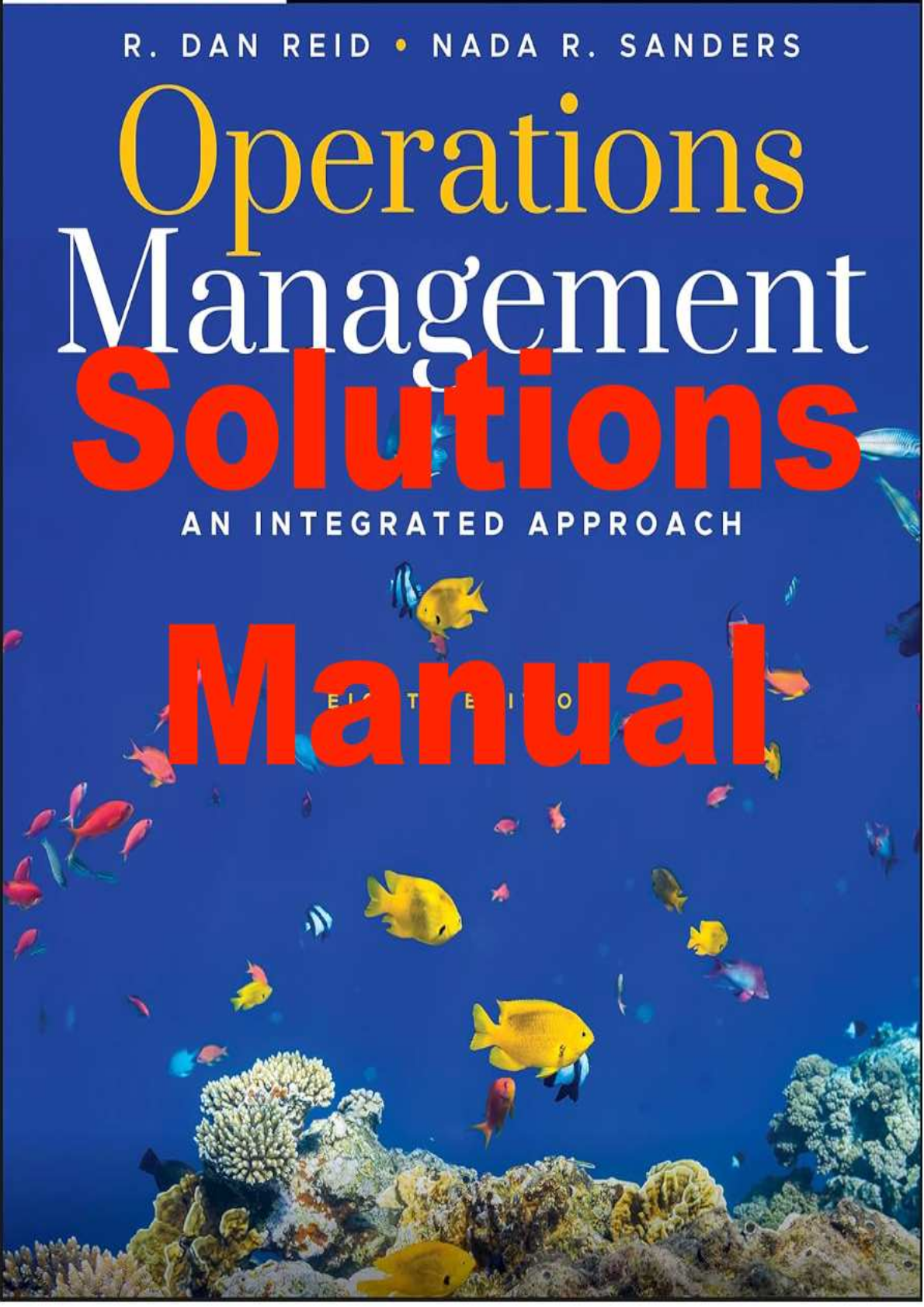 Solutions Manual For Operations Management An Integrated Approach 8th Edition By Dan Reid, Nada Sanders