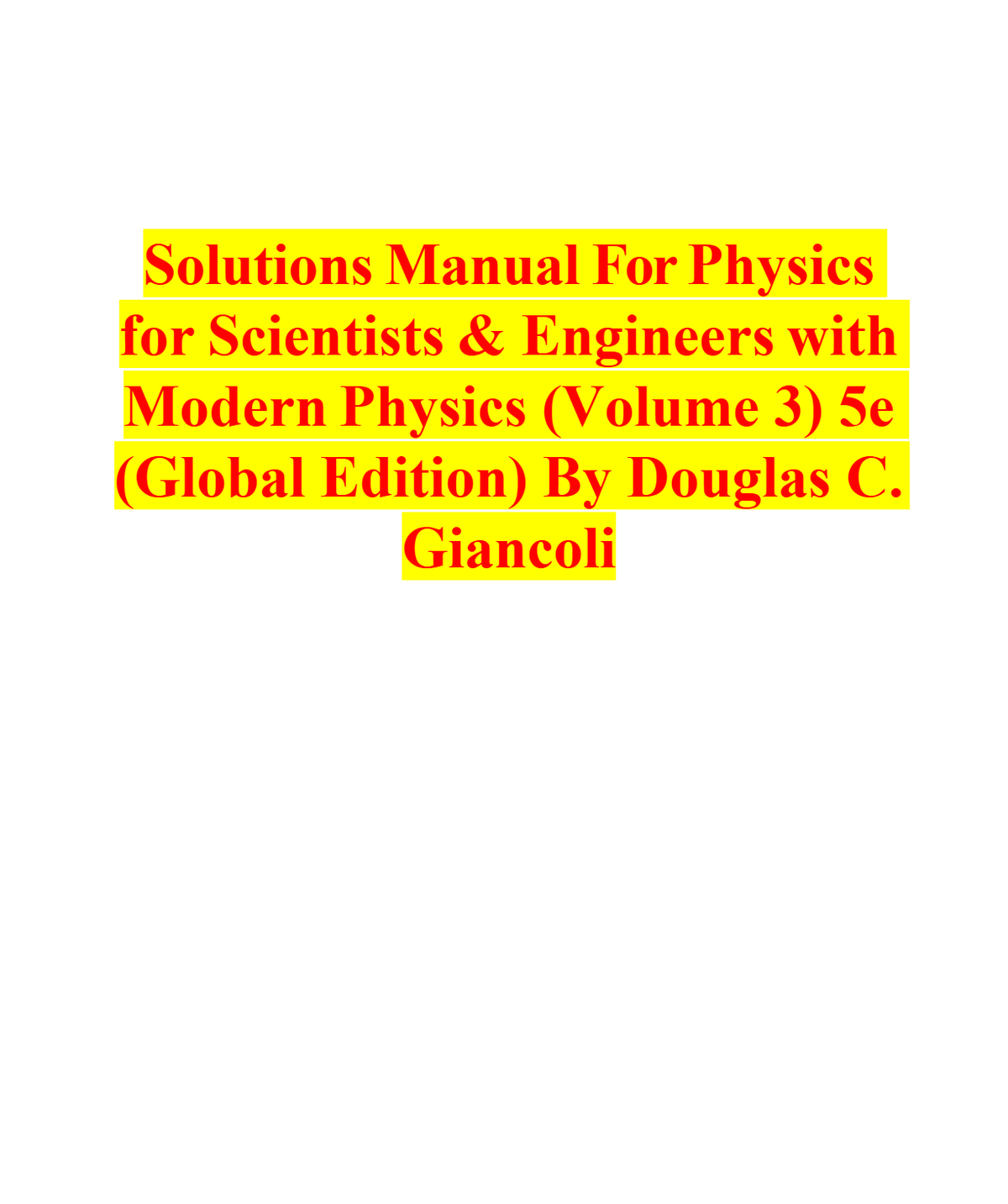 Solutions Manual For Physics for Scientists & Engineers with Modern Physics (Volume 3) 5e (Global Edition) By Douglas C. Giancoli