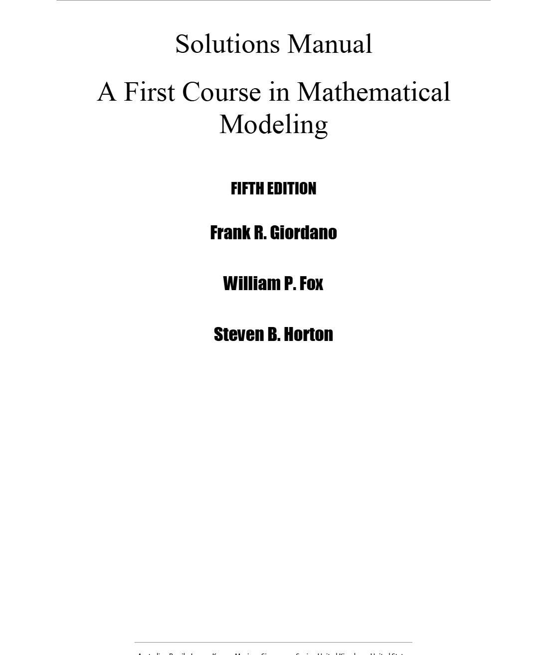 Solutions Manual for A First Course in Mathematical Modeling 5th EDITION By Frank R. Giordano William P. Fox Steven B. Horton Not