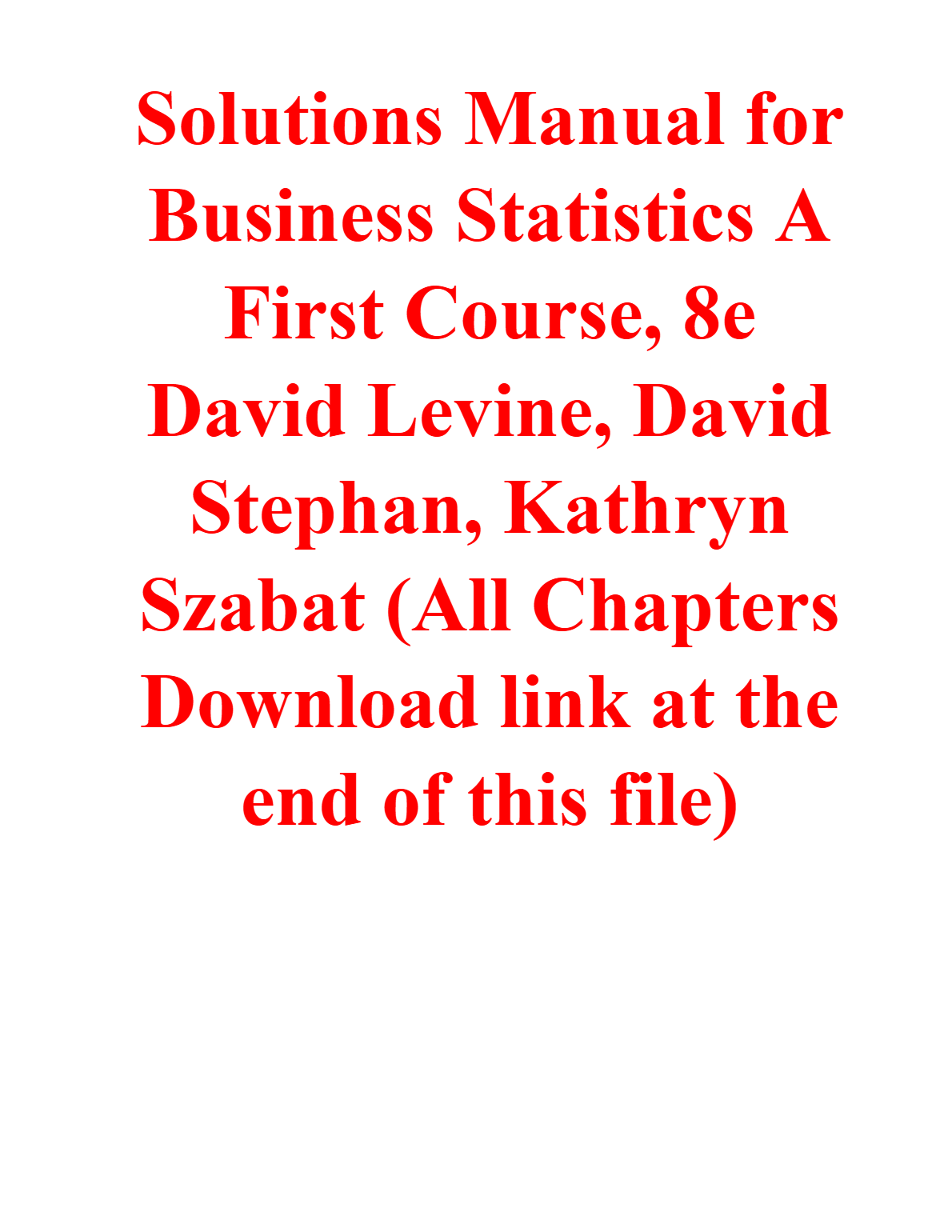 Solutions Manual for Business Statistics A First Course, 8e David Levine, David Stephan, Kathryn Szabat (All Chapters Download link at the end of this file)