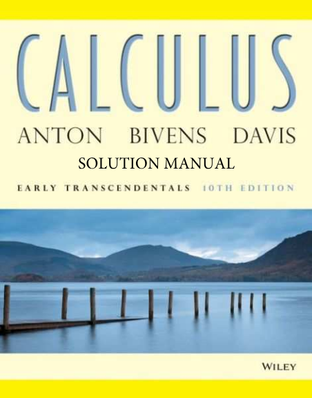 Solutions Manual for Calculus: Early Transcendentals, 10th Edition by Anton bivens Davis