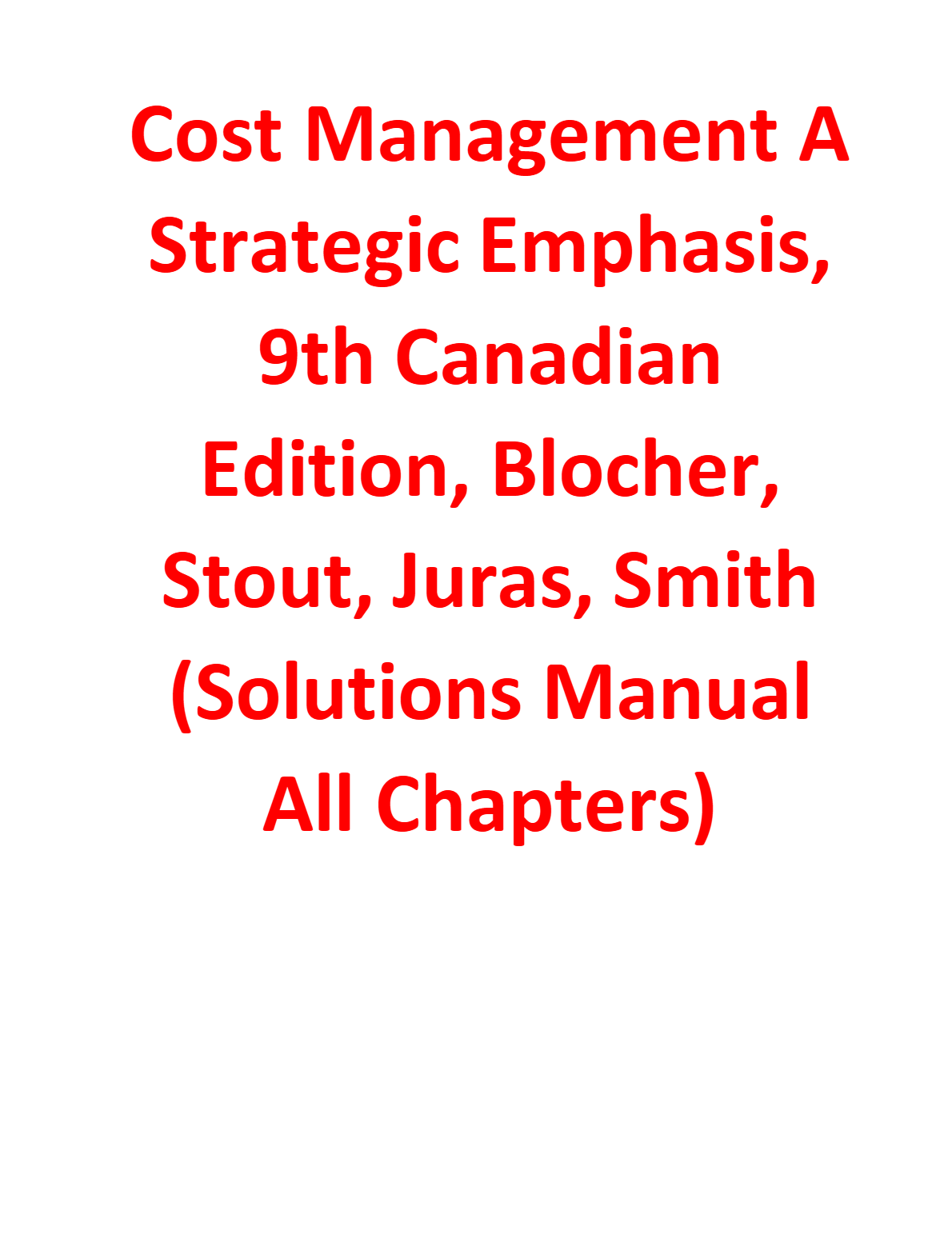 Solutions Manual for Cost Management A Strategic Emphasis, 9th Canadian Edition, Blocher, Stout, Juras, Smith