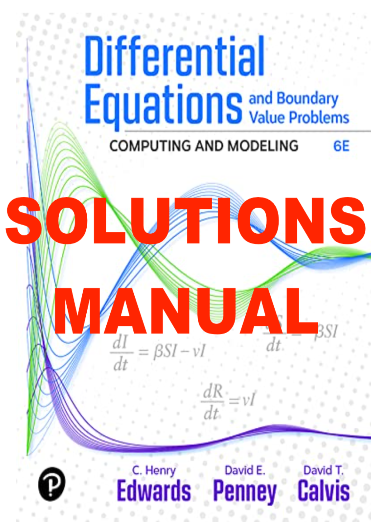 Solutions Manual for Differential Equations and Boundary Value Problems Computing and Modeling, 6th Edition C. Henry Edwards David E. Penney David Calvis.