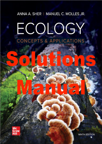Solutions Manual for Ecology Concepts and Applications 9th Edition. Anna Sher, Manuel Molles, with Key Answers
