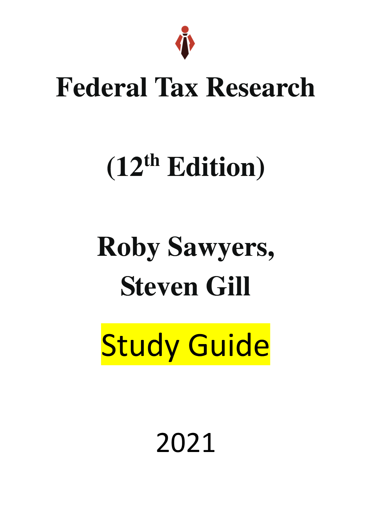 Solutions Manual for Federal Tax Research (12th Edition) Roby Sawyers, Steven Gill Study Guide