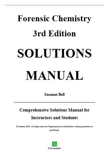 Solutions Manual for Forensic Chemistry, 3rd Edition By Suzanne Bell