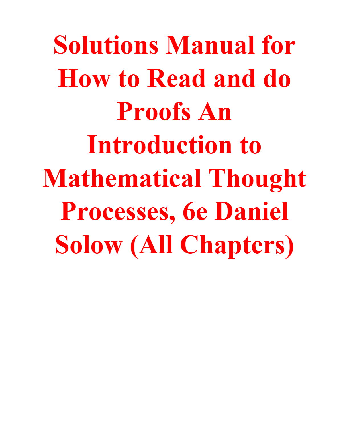 Solutions Manual for How to Read and do Proofs An Introduction to Mathematical Thought Processes, 6th Edition By Daniel Solow