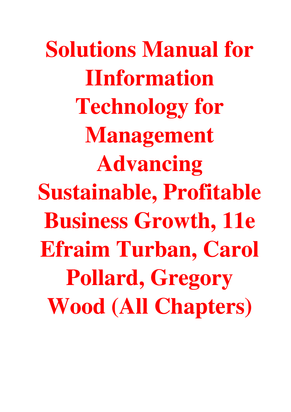 Solutions Manual for Information Technology for Management Advancing Sustainable, Profitable Business Growth, 11th Edition By Efraim Turban, Carol Pollard, Gregory Wood