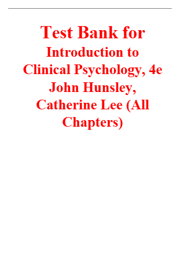Solutions Manual for Introduction to Clinical Psychology, 4th Edition By John Hunsley, Catherine Lee
