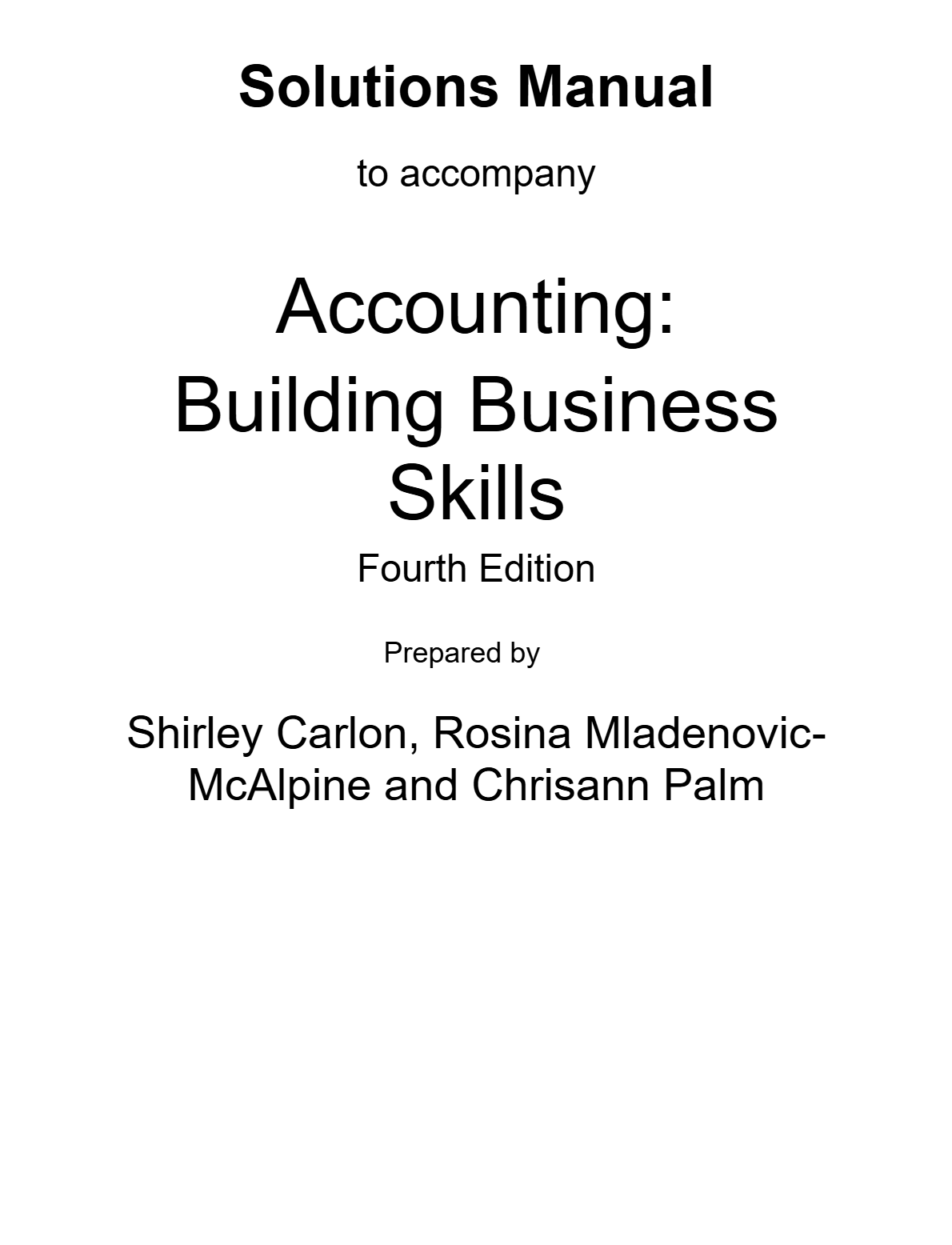Solutions Manual to accompany Accounting:Building Business Skills 4th Edition Prepared By Shirley Carlon, Rosina Mladenovic-McAlpine and Chrisann Palm