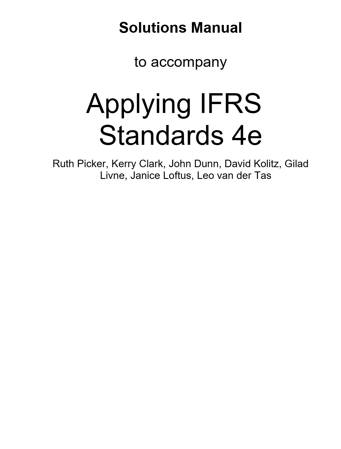 Solutions Manual to accompany Applying IFRSStandards 4th Edition By Ruth Picker, Kerry Clark, John Dunn, David Kolitz, GiladLivne, Janice Loftus, Leo van der Tas