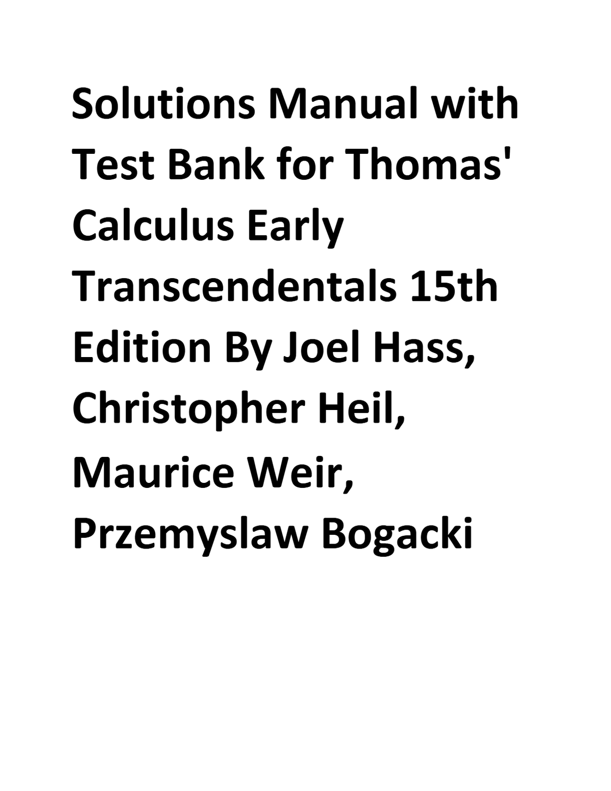 Solutions Manual with Test Bank for Thomas' Calculus Early Transcendentals 15th Edition By Joel Hass, Christopher Heil, Maurice Weir, Przemyslaw Bogacki