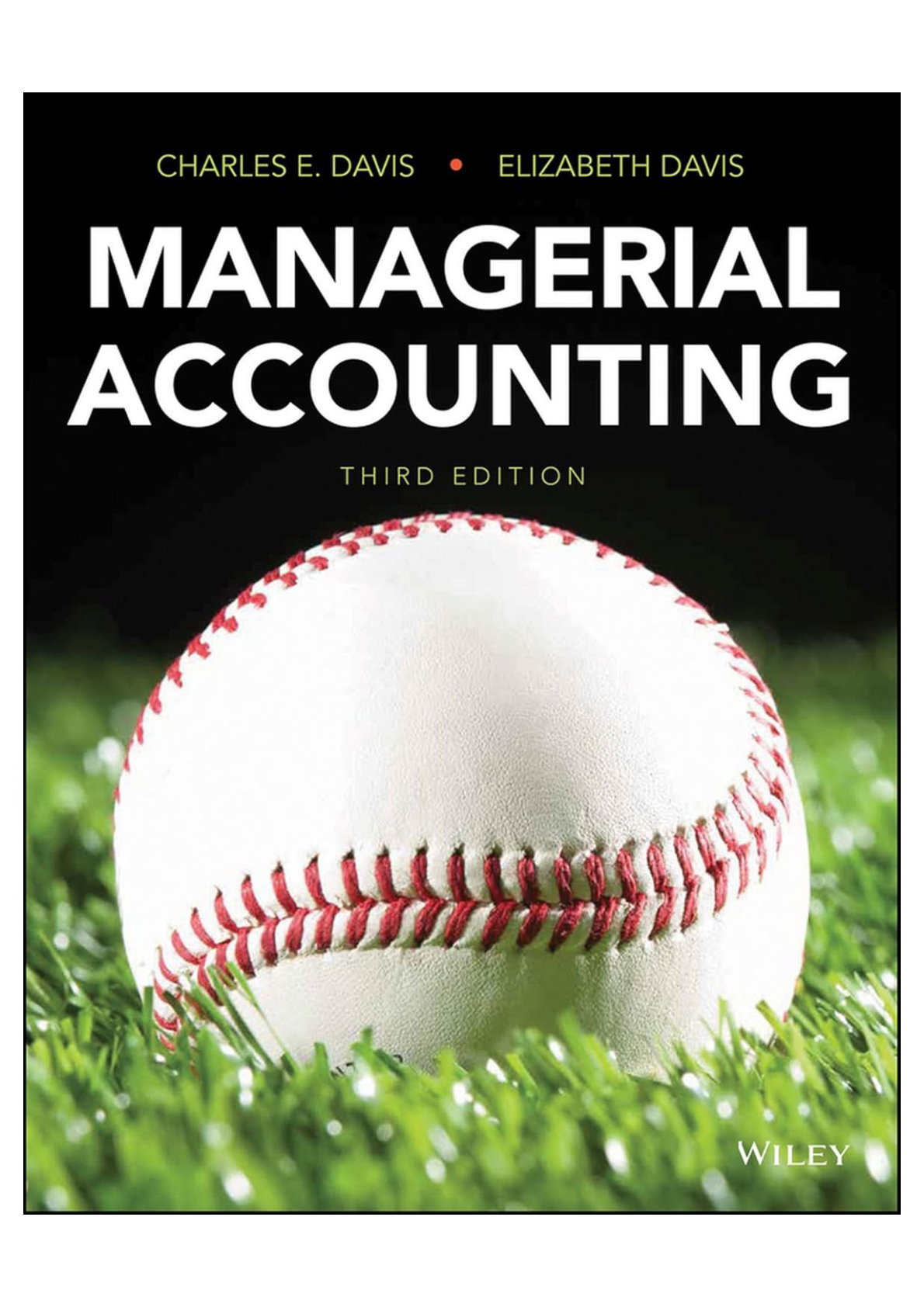 Solutions for each chapter and Solution manual for Managerial Accounting 3rd by Charles E. Davis