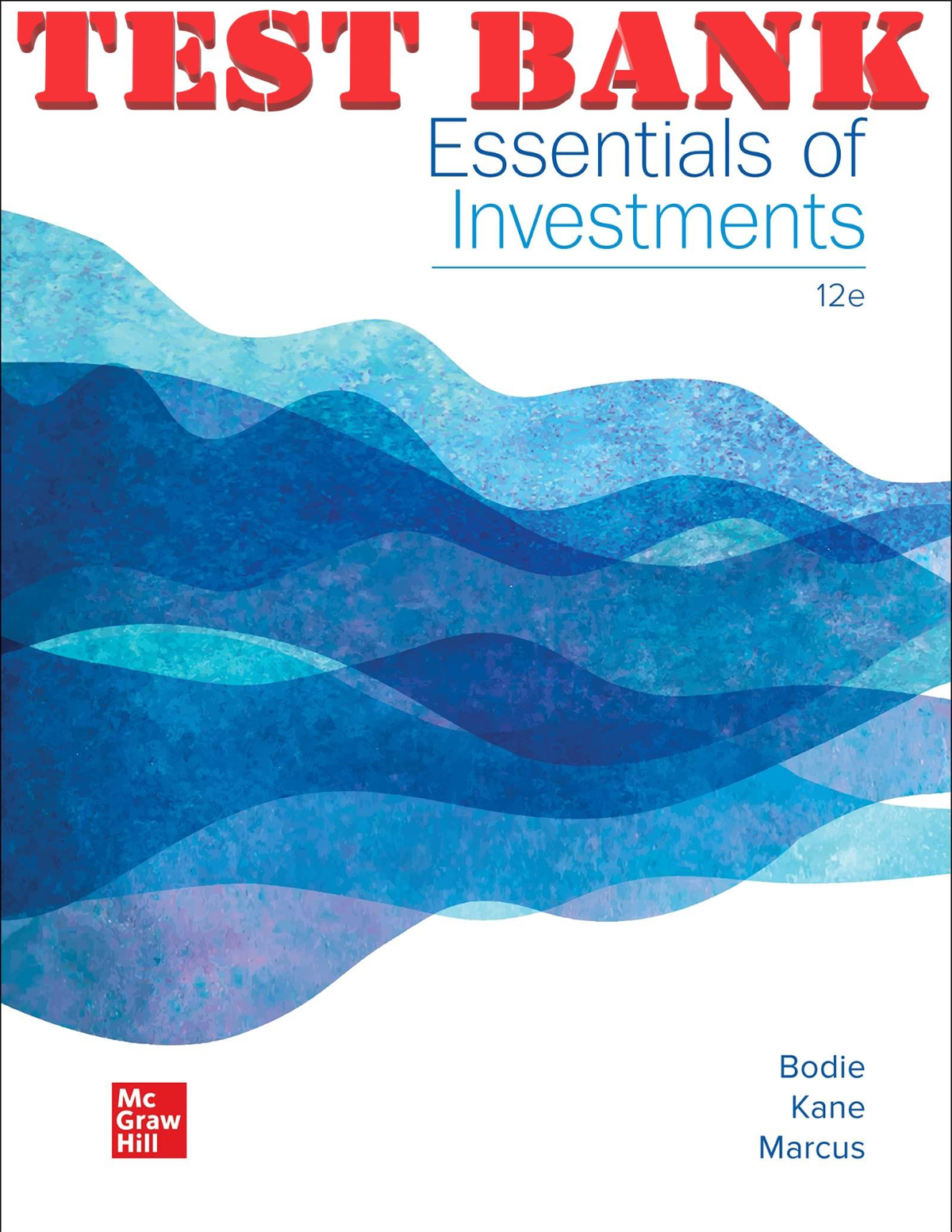 TEST BANK for Essentials of Investments, 12th Edition  By Zvi Bodie, Alex Kane and Alan Marcus | All Chapters 1-22