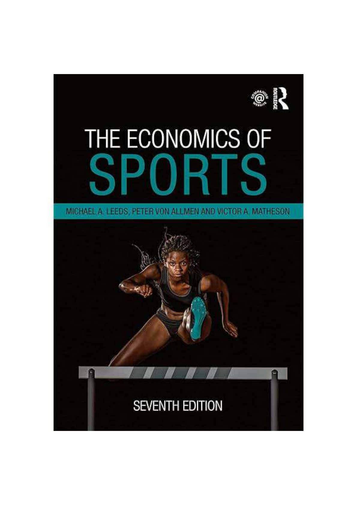 The Economics Of Sports 7th Edition By Michael Leeds, Peter Von Allmen, Victoria Matheson SOLUTIONS MANUAL
