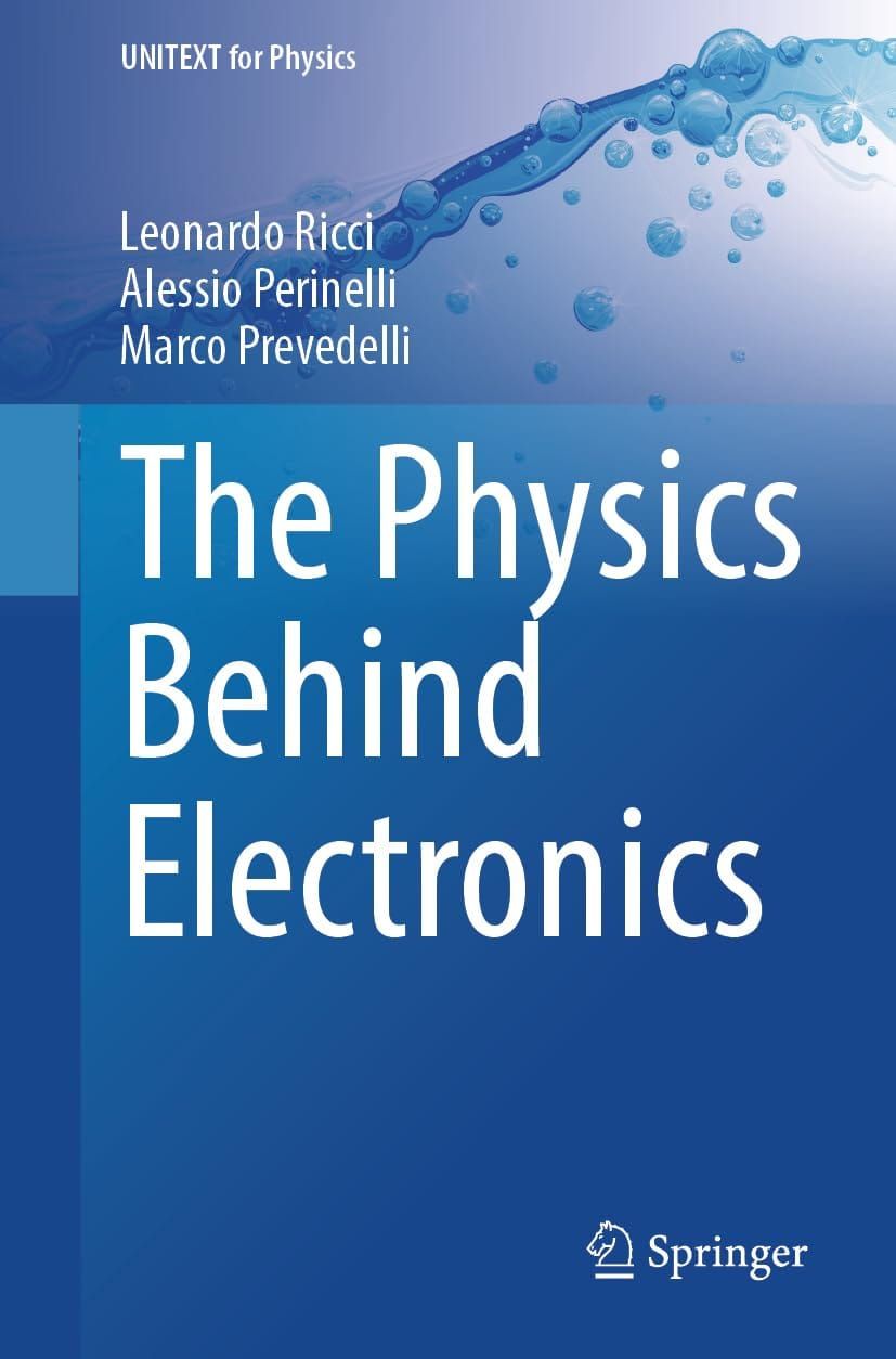 The Physics Behind Electronics 1st Edition By Leonardo Ricci, Alessio Perinelli, Marco Prevedelli