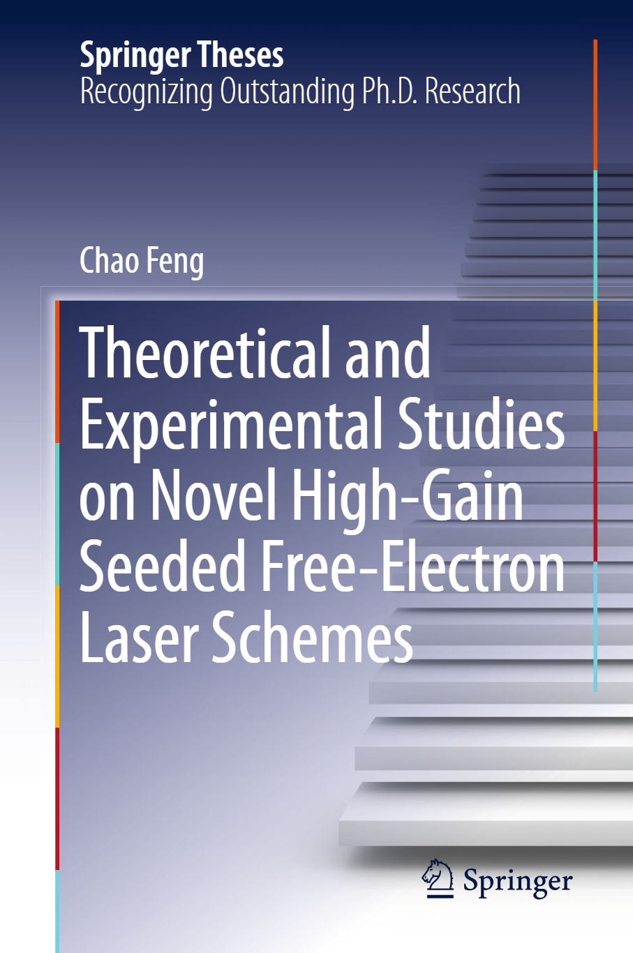 Theoretical and Experimental Studies on Novel High-Gain Seeded Free-Electron Laser Schemes 1st Edition By Chao Feng
