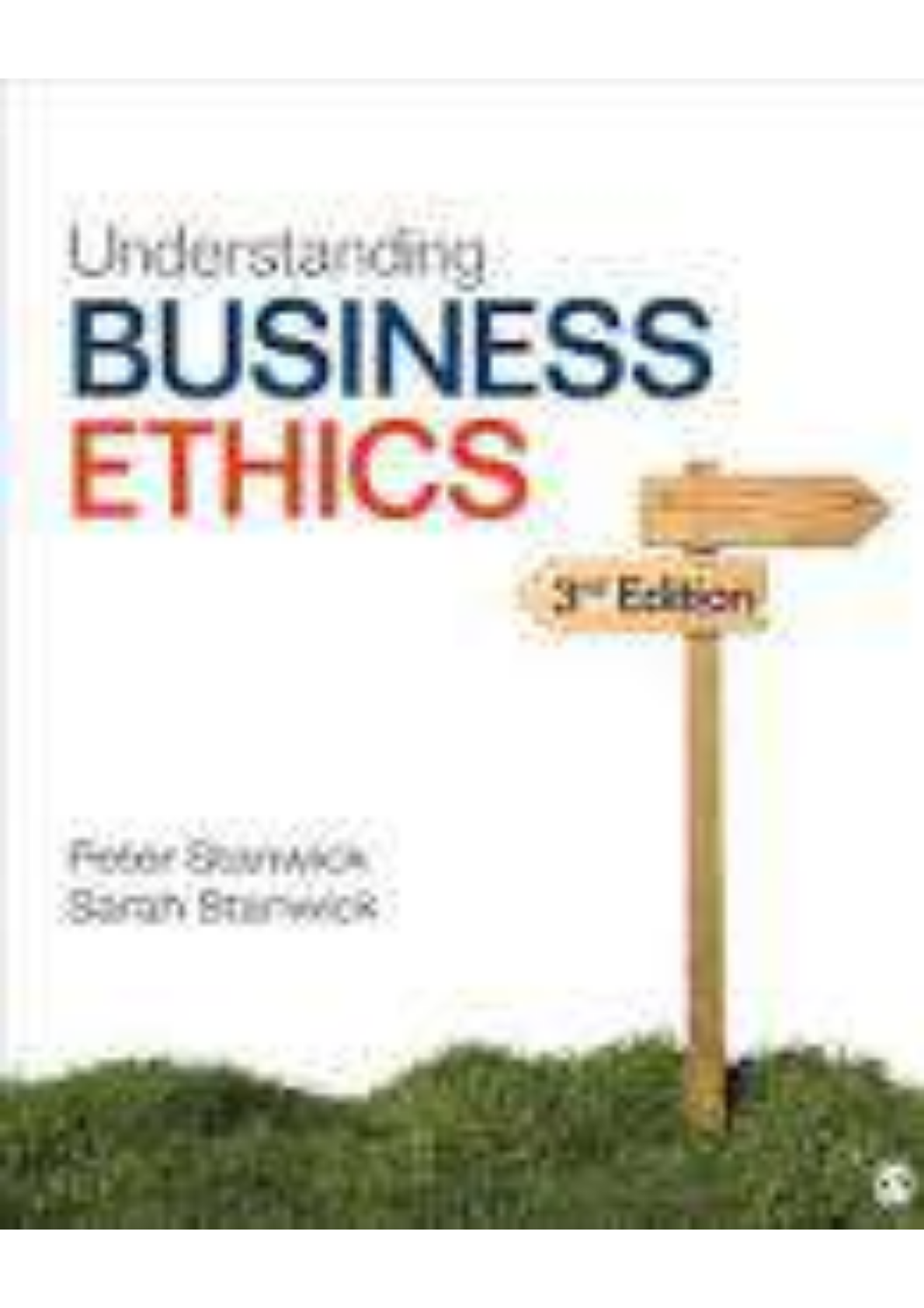 Understanding Business Ethics 3rd Edition By Peters A. Stanwick Chapter 1_13 SOLUTIONS MANUAL