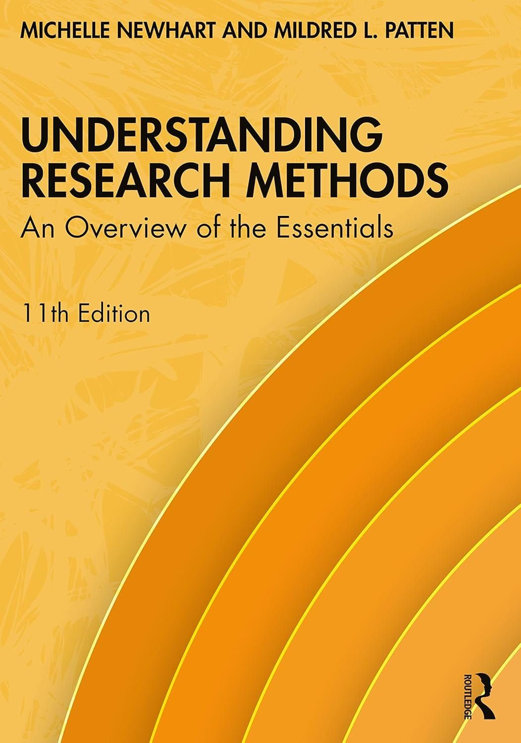 Understanding Research Methods An Overview of the Essentials 11th Edition By Michelle Newhart, Mildred Patten