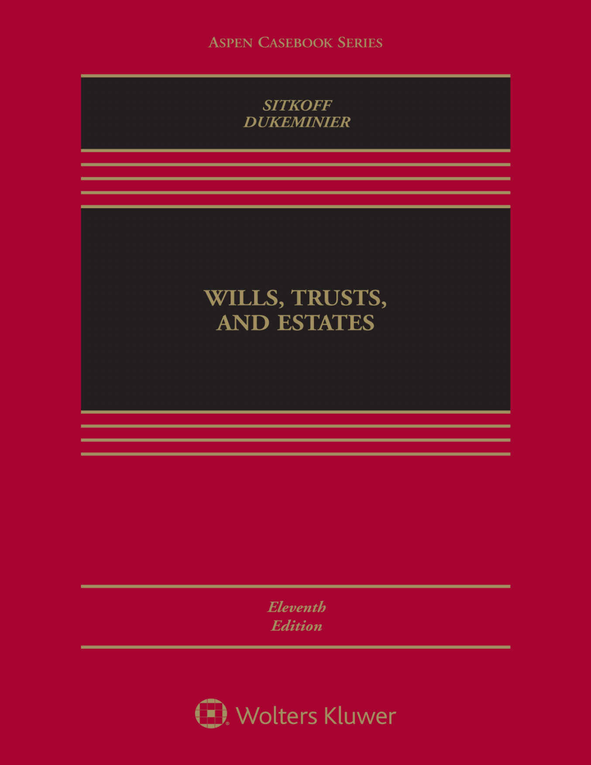 Wills Trusts and Estates 11th Edition By Robert H. Sitkoff, Jesse Dukeminier