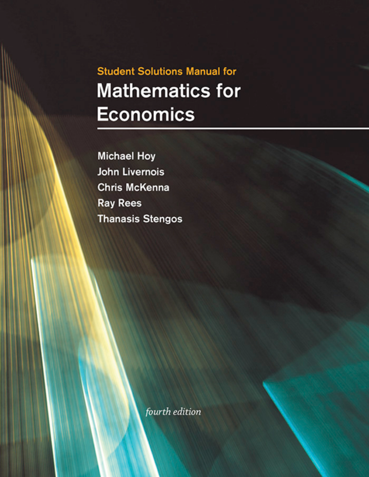 eBook (EPUB) Student Solutions Manual for Mathematics for Economics, 4th Edition By Michael Hoy, John Livernois, Chris Mckenna, Ray Rees