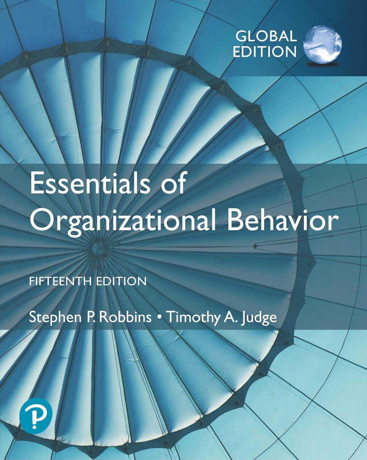 Essentials of Organizational Behavior Global Edition 15th Edition By Stephen Robbins, Timothy Judge 