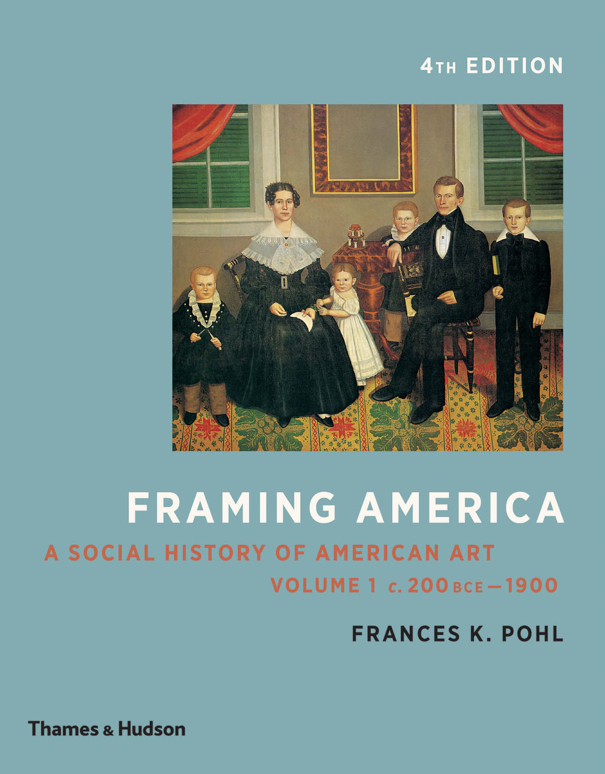 Framing America A Social History of American Art 1 Volumes 4th Edition By Frances Pohl