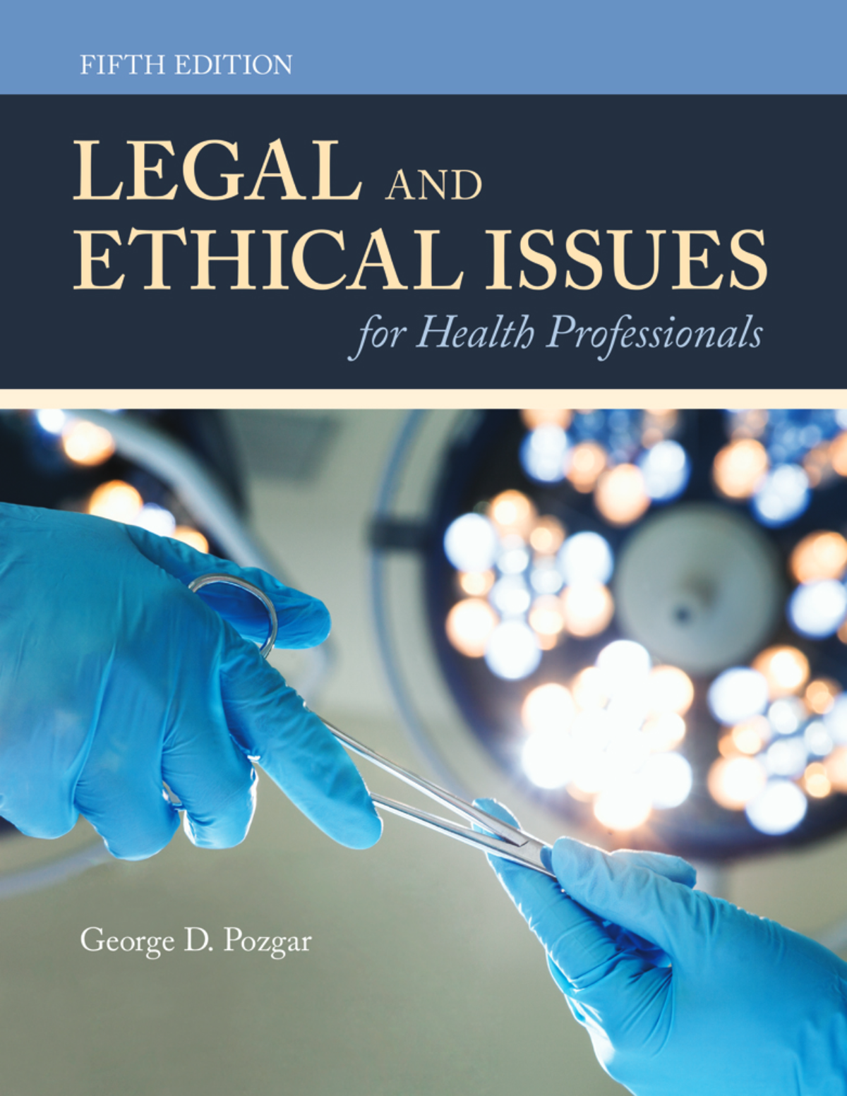 Legal and Ethical Issues for Health Professionals 5th Edition By George Pozgar, Nina Santucci, John Pinnella