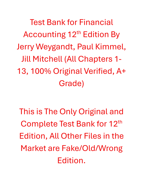 Test Bank Financial Accounting 12th Edition By Jerry Weygandt, Paul Kimmel, Jill Mitchell