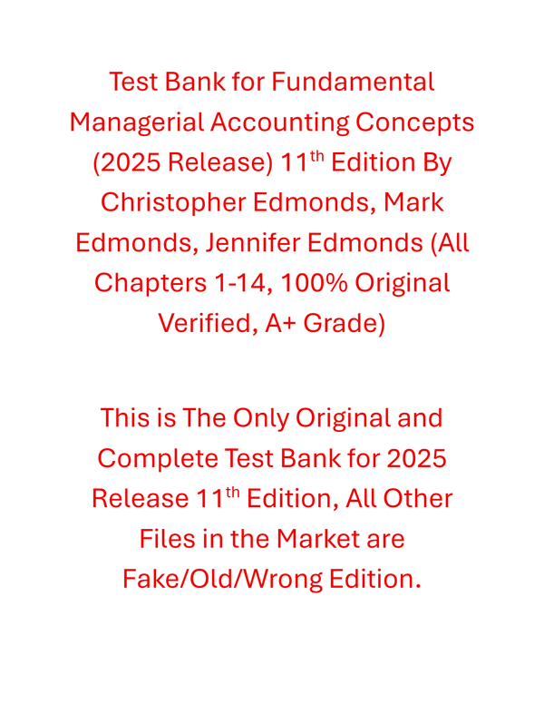 Test Bank Fundamental Managerial Accounting Concepts (2025 Release) 11th Edition By Christopher Edmonds, Mark Edmonds, Jennifer Edmonds