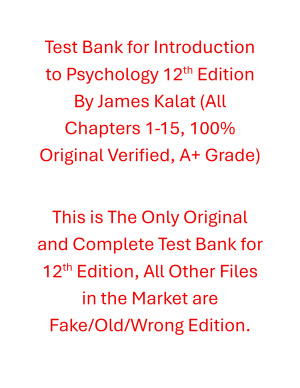 Test Bank Introduction to Psychology 12th Edition By James Kalat