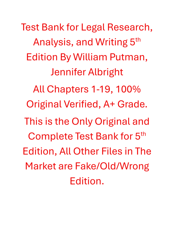 Test Bank Legal Research, Analysis, and Writing 5th Edition By William Putman, Jennifer Albright